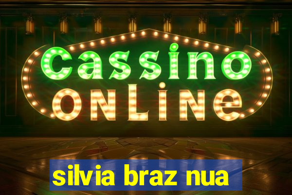 silvia braz nua